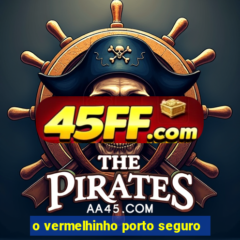 o vermelhinho porto seguro